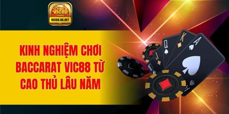 Bật mí mẹo chơi baccarat hiệu quả từ cao thủ lâu năm