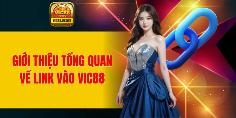 Giới thiệu tổng quan về link vào VIC88