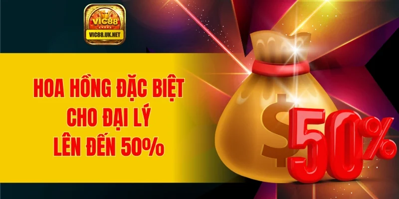 Hoa hồng đặc biệt cho đại lý lên đến 50%