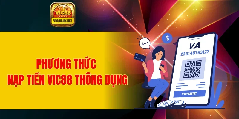 Phương thức nạp tiền VIC88 thông dụng