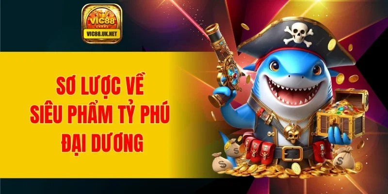 Sơ lược về siêu phẩm Tỷ Phú Đại Dương